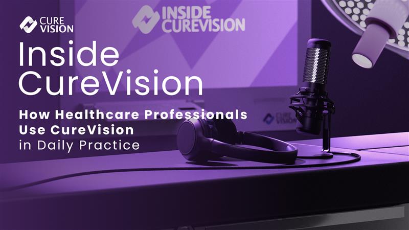 PODCAST (Episode -3) - How Healthcare Professionals Use CureVision in Daily Practice