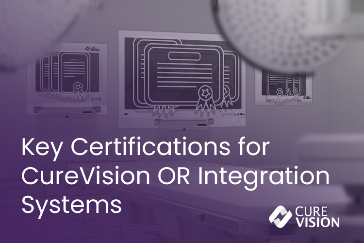 Certified OR Integration System by CureVision Certified OR Integration System by CureVision