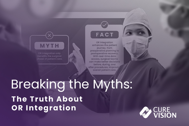 The Truth About OR Integration and Common Myths The Truth About OR Integration and Common Myths