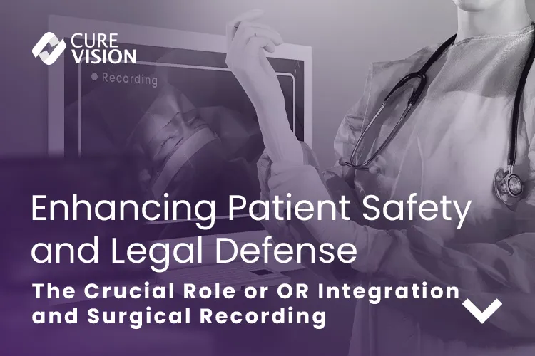 OR Integration and Surgical Recording for Patient Safety and Legal Protection