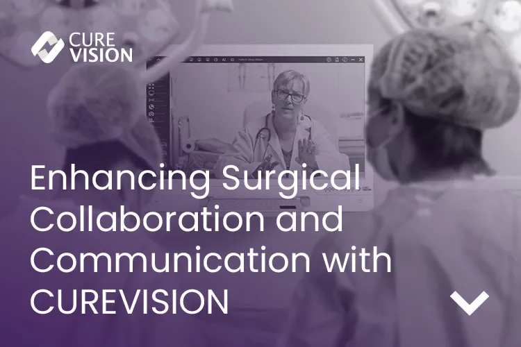 Surgical Collaboration with CureVision OR Integration