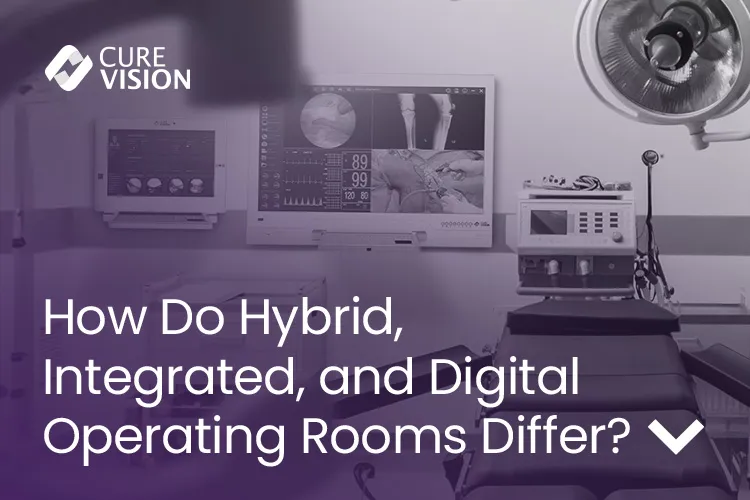Hybrid vs Integrated vs Digital Operating Rooms