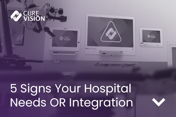 5 Signs Your Hospital Needs OR Integration