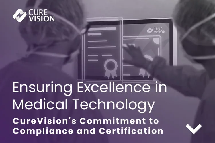 Certified Medical Technology from CureVision for Compliance and Safety