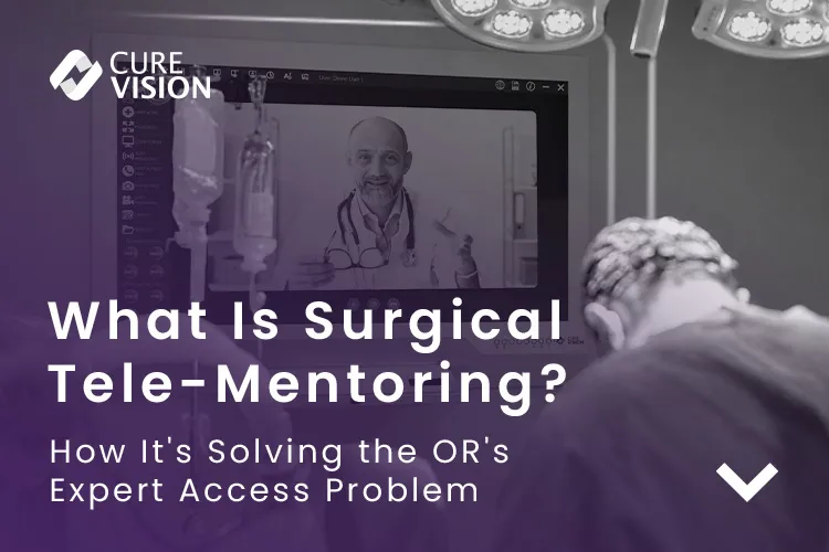 What Is Surgical Tele-Mentoring? How It's Solving the OR's Expert Access Problem